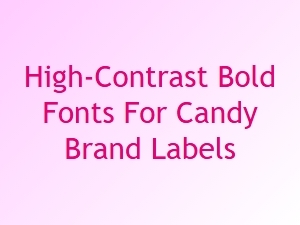 High-Contrast Bold Fonts for Candy Brand Labels