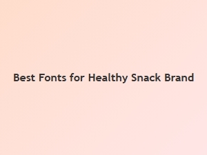 Best Clean & Modern Fonts for Healthy Snack Brands