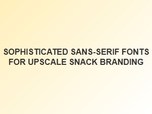 Sophisticated Sans-Serif Fonts for Upscale Snack Branding