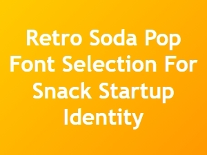 Retro Soda Pop Font for Snack Startup Identity